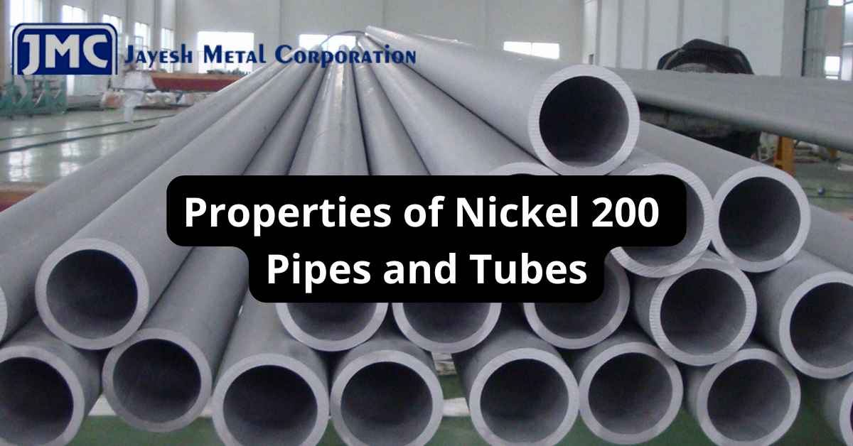 Properties of Nickel 200 Pipes and Tubes