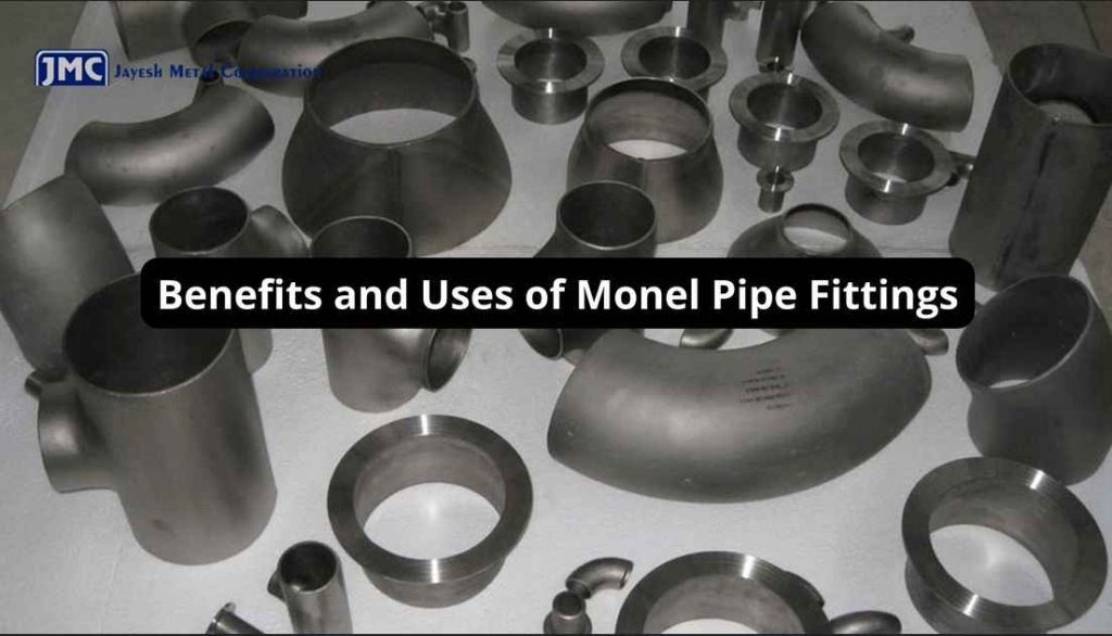 Benefits and Uses of Monel Pipe Fittings