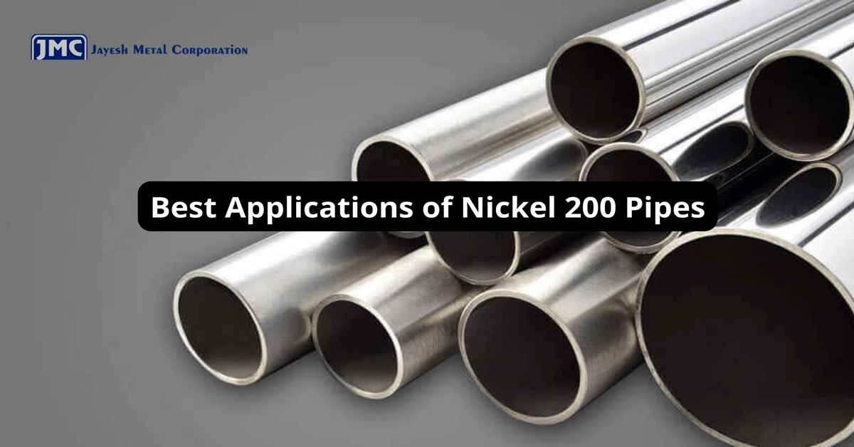 Best Applications of Nickel 200 Pipes