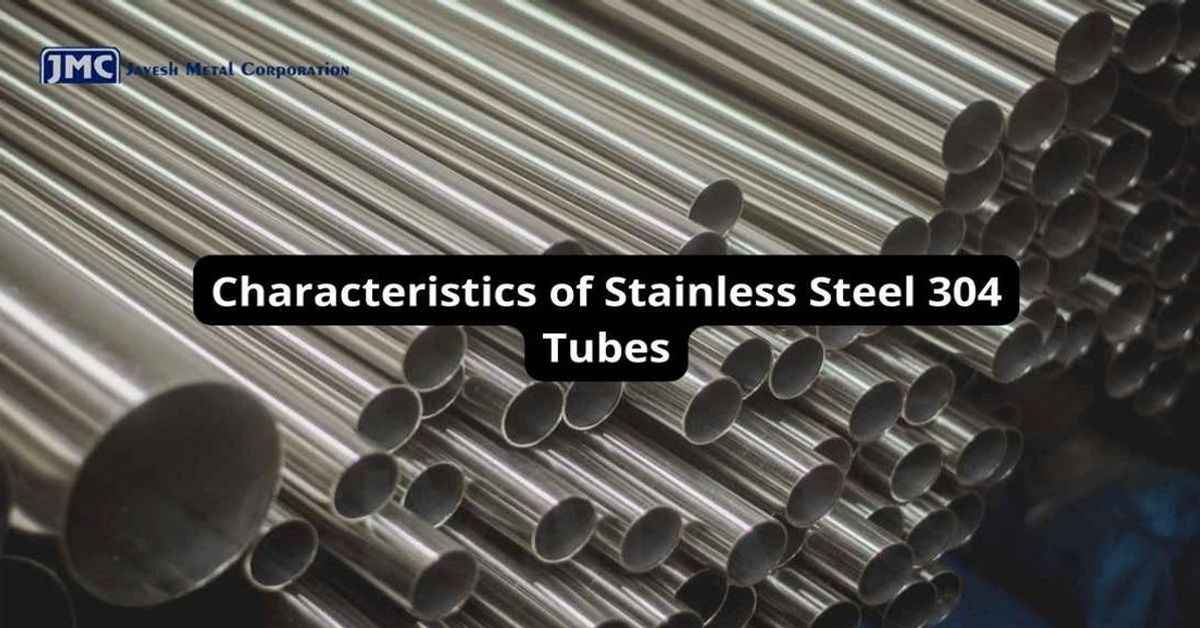 Characteristics of Stainless Steel 304 Tubes
